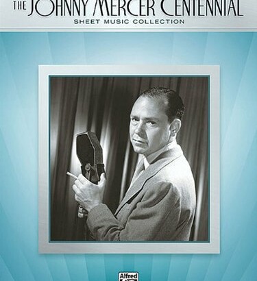 Cover of Johnny Mercer Centennial Sheet Music Collection.